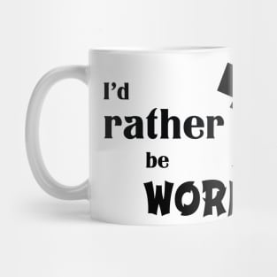 I’d rather be working Mug